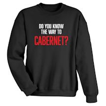 Alternate Image 1 for Do You Know The Way To Cabernet? Shirts