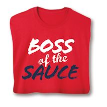 Alternate image for Boss Of The Sauce T-Shirt or Sweatshirt