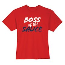 Alternate Image 2 for Boss Of The Sauce T-Shirt or Sweatshirt