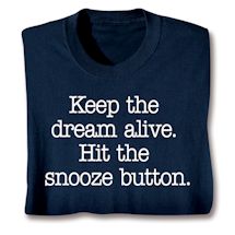 Product Image for Keep The Dream Alive. Hit The Snooze Button. Shirts