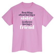Alternate Image 2 for Best Thing About Having A Sister Is Always Having A Friend T-Shirt or Sweatshirt