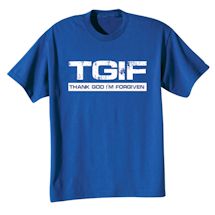 Alternate image for TGIF - Thank God I'm Forgiven T-Shirt or Sweatshirt