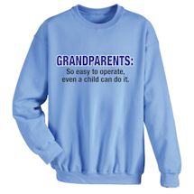 Alternate Image 1 for Grandparents: So Easy To Operate, Even A Child Can Do It. T-Shirt or Sweatshirt