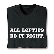 Product Image for All Lefties Do It Right Shirts