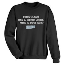 Alternate Image 1 for Every Cloud Has A Silver Lining. Mine Is Duct Tape! Shirts