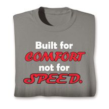 Product Image for Built For Comfort Not For Speed. Shirts