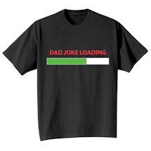 Alternate image for Dad Joke Loading T-Shirt or Sweatshirt