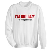 Alternate Image 1 for I'm Not Lazy I'm Engery Efficent Shirts