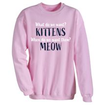 Alternate Image 1 for What Do We Want? Kittens When Do We Want Them? Meow Shirts