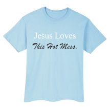 Alternate Image 2 for Jesus Loves This Hot Mess. Shirts