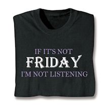 Product Image for If It's Not Friday I'm Not Listening Shirts