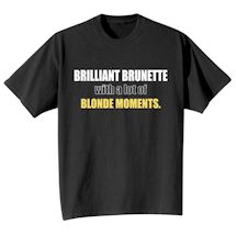 Alternate Image 2 for Brilliant Brunette With A Lot Of Blonde Moments Shirts
