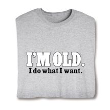 Product Image for I'm Old. I Do What I Want. Shirts