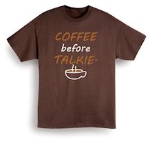 Alternate Image 2 for Coffee Before Talkie. T-Shirt or Sweatshirt