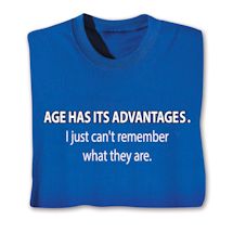 Product Image for Age Has Advantages. I Just Can't Remember What They Are. T-Shirt or Sweatshirt
