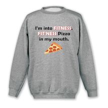 Alternate Image 1 for I'm Into Fitness. Fit'ness Pizza In My Mouth. Shirts