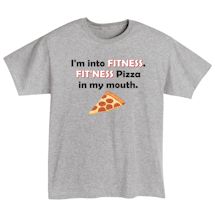 Alternate Image 2 for I'm Into Fitness. Fit'ness Pizza In My Mouth. Shirts