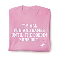 Product Image for It's All Fun And Games Until The Bobbin Runs Out! Shirts