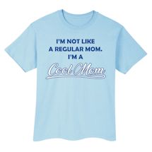 Alternate Image 2 for I'm Not Like A Regular Mom. I'm A Cool Mom T-Shirt or Sweatshirt