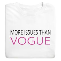 Product Image for More Issues Than Vogue T-Shirt or Sweatshirt