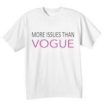 Alternate Image 2 for More Issues Than Vogue T-Shirt or Sweatshirt