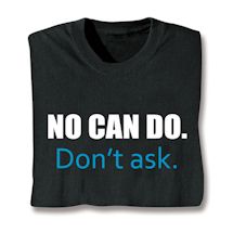 Product Image for No Can Do. Don't Ask. Shirts