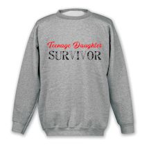 Alternate Image 1 for Teenage Daughter Survivor. T-Shirt or Sweatshirt
