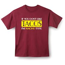 Alternate Image 1 for If You Don't Like Tacos I'm Nacho Type T-Shirt or Sweatshirt