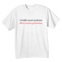 Alternate Image 1 for Irritable Vowel Syndrome Afflicts Countless Grammarians. T-Shirt or Sweatshirt