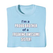 Product Image for I'm A Proud Brother Of A Freaking Awesome Sister! T-Shirt or Sweatshirt