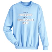 Alternate Image 2 for I'm A Proud Brother Of A Freaking Awesome Sister! T-Shirt or Sweatshirt