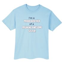 Alternate Image 1 for I'm A Proud Brother Of A Freaking Awesome Sister! T-Shirt or Sweatshirt