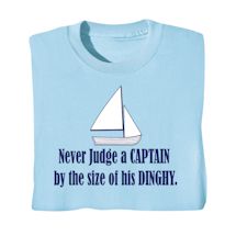 Product Image for Never Judge A Captain By The Size Of His Dinghy. T-Shirt or Sweatshirt