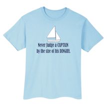 Alternate Image 1 for Never Judge A Captain By The Size Of His Dinghy. T-Shirt or Sweatshirt