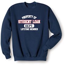 Alternate Image 2 for Property Of Student Loan DEPT. Lifetime Member T-Shirt or Sweatshirt