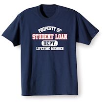 Alternate Image 1 for Property Of Student Loan DEPT. Lifetime Member Shirts