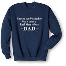 Alternate Image 2 for Anyone Can Be A Father But It Takes A Real Man To Be A Dad T-Shirt or Sweatshirt