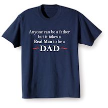 Alternate Image 1 for Anyone Can Be A Father But It Takes A Real Man To Be A Dad T-Shirt or Sweatshirt