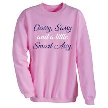 Alternate Image 2 for Classy, Sassy And A Little Smart Assy. T-Shirt or Sweatshirt