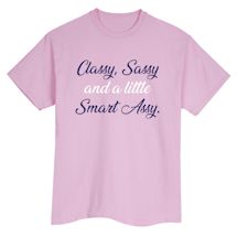 Alternate Image 1 for Classy, Sassy And A Little Smart Assy. Shirts