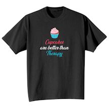 Alternate Image 1 for Cupcakes Are Better Than Therapy Shirts