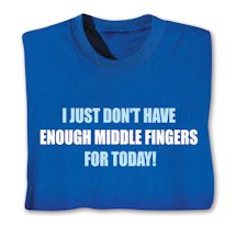 Product Image for I Just Don't Have Enough Middle Fingers For Today!  Shirts