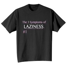 Alternate Image 1 for The 3 Symptoms Of Laziness. #1 Shirts