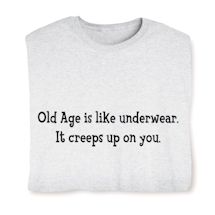Product Image for Old Age Is Like Underwear It Creeps Up On You. Shirts