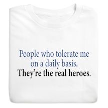 Product Image for People Who Tolerate Me On A Daily Basis. They're The Real Heros. Shirts