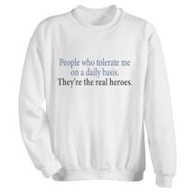 Alternate Image 2 for People Who Tolerate Me On A Daily Basis. They're The Real Heros. Shirts