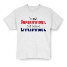 Alternate Image 1 for I'm Not Superstitious, But I Am A Littlestitious. Shirts