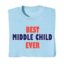 Product Image for Best Middle Child Ever T-Shirt or Sweatshirt