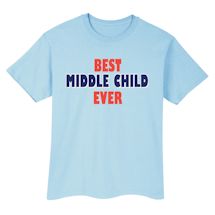 Alternate Image 1 for Best Middle Child Ever Shirts