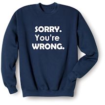 Alternate Image 2 for Sorry. You're Wrong. Shirts